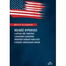 Wolność wypowiedzi a ochrona dóbr osobistych Książki Nauki humanistyczne