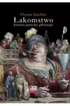 Łakomstwo Historia grzechu głównego Książki Zdrowie medycyna