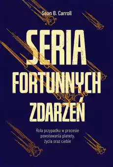 Seria fortunnych zdarzeń Rola przypadku w procesie powstawania planety życia oraz ciebie Książki Nauka