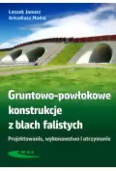 Gruntowopowłokowe konstrukcje z blach falistych Książki Podręczniki i lektury