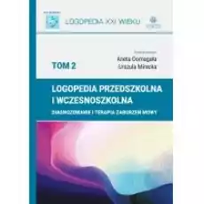 Logopedia przedszkolna i wczesnoszkolna Tom 2 Książki Nauki humanistyczne