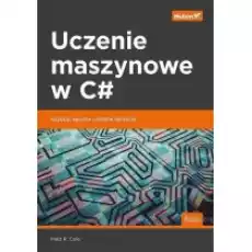 Uczenie maszynowe w C Szybkie sprytne i solidne aplikacje Książki Podręczniki i lektury