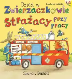 Strażacy przy pracy Dzień w Zwierzaczkowie wyd 2023 Książki Dla dzieci