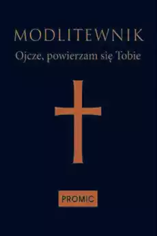 Modlitewnik ojcze powierzam się tobie Książki Religia