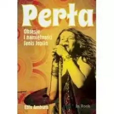 Perła Obsesje i namiętności Janis Joplin Książki Biograficzne