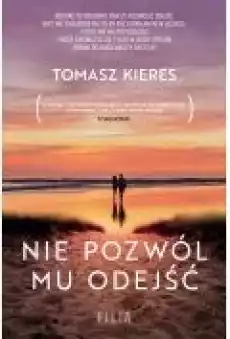 Nie pozwól mu odejść Książki Literatura obyczajowa