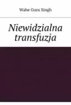 Niewidzialna transfuzja Książki Ebooki