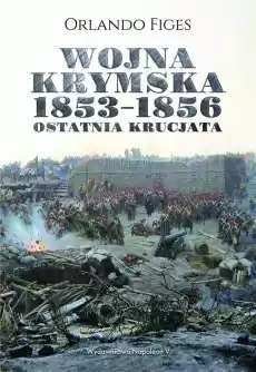 Wojna krymska 18531856 Ostatnia krucjata w2 Książki Historia