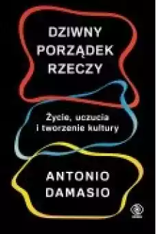 Dziwny porządek rzeczy Życie uczucia i tworzenie kultury Książki Rozwój osobisty