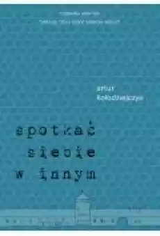 Spotkać siebie w innym Książki Ebooki