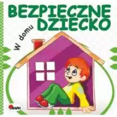 Bezpieczne dziecko W domu Książki Dla dzieci