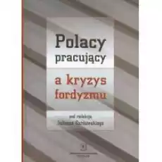 Polacy pracujący a kryzys fordyzmu Książki Nauki humanistyczne