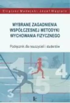 Wybrane zagadnienia współczesnej metodyki wychowania fizycznego Książki Ebooki