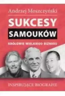 Sukcesy samouków Królowie wielkiego biznesu Książki Ebooki