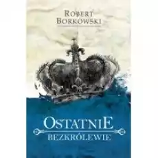 Ostatnie Bezkrólewie Książki Literatura piękna