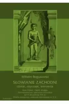 Słowianie Zachodni dzieje obyczaje wierzenia tom trzeci część druga Słowiańszczyzna północnozachodnia od VI do połowy XII Książki Audiobooki