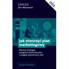 Jak stworzyć plan marketingowy Książki Biznes i Ekonomia