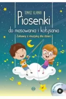 Piosenki do masowania i kołysania Zabawy z muzyką dla dzieci płyta CD Książki Poradniki