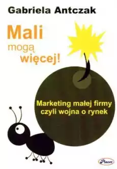 Mali mogą więcej marketing małej firmy czyli wojna o rynek Książki Biznes i Ekonomia