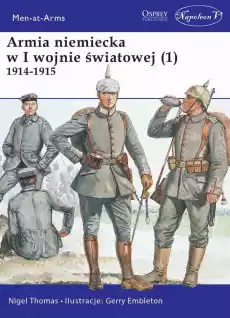 Armia niemiecka w I wojnie światowej 19141915 Tom 1 Książki Militaria