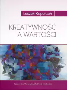 Kreatywność a wartości Książki Nauki humanistyczne