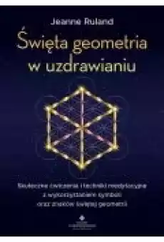 Święta geometria w uzdrawianiu Książki Ebooki