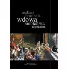 Wdowa smoleńska albo niefart Książki Literatura piękna