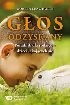 Głos odzyskany Poradnik dla rodziców dzieci jąkających się Książki Nauki humanistyczne