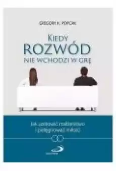 Kiedy rozwód nie wchodzi w grę Książki Religia