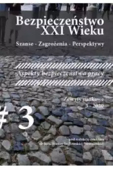 bdquoBezpieczeństwo XXI Wieku Szanse ndash Zagrożenia ndash Perspektywyrdquo Aspekty bezpieczeństwa pracy Książki Audiobooki