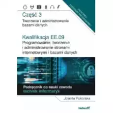 Programowanie tworzenie i administrowanie stronami internetowymi i bazami danych Część 3 Kwalifikacja EE09 Książki Podręczniki i lektury