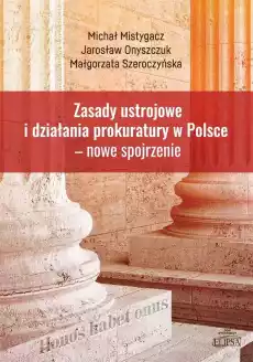 Zasady ustrojowe i działania prokuratury w Polsce Książki Polityka