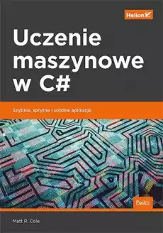 Uczenie maszynowe w c szybkie sprytne i solidne aplikacje Książki Informatyka