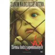 Ziemia ludzi zapomnianych Zanim nadejdzie jutro Tom 2 Książki Literatura obyczajowa