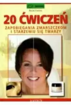 20 ćwiczeń zapobiegania zmarszczkom Książki Poradniki