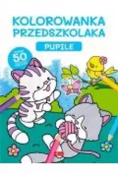 Kolorowanka przedszkolaka Pupile Książki Dla dzieci