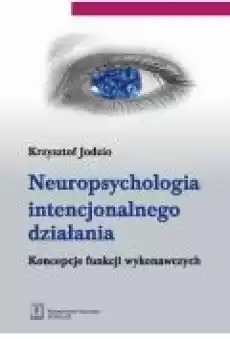 Neuropsychologia intencjonalnego działania Książki Ebooki