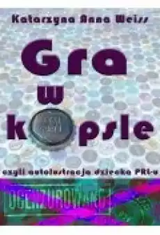 Gra w kapsle czyli autolustracja dziecka PRLu Książki Ebooki