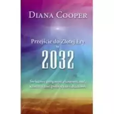 Przejście do Złotej Ery w 2032 Książki Ezoteryka senniki horoskopy