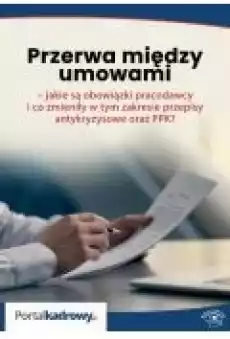 Przerwa między umowami ndash jakie są obowiązki pracodawcy i co zmieniły w tym zakresie przepisy antykryzysowe oraz PPK Książki Ebooki