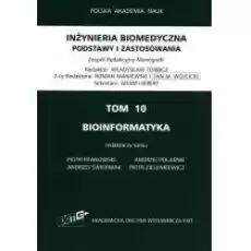 Bioinformatyka Inżyniera biomedyczna Podstawy i zastosowania Tom 10 Książki Nauki ścisłe