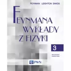 Feynmana wykłady z fizyki Tom 3 Mechanika kwantowa Książki Podręczniki i lektury