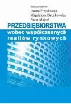 Przedsiębiorstwa wobec współczesnych realiów rynkowych Książki Ebooki