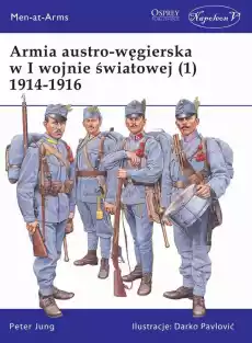 Armia austrowęgierska w I Wojnie Światowej 19141916 Tom 1 Książki Militaria