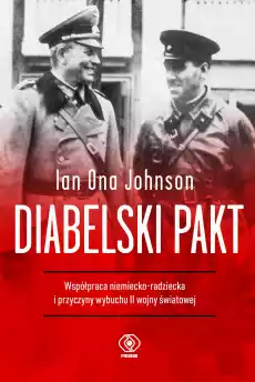 Diabelski pakt Współpraca niemieckoradziecka i przyczyny wybuchu II wojny światowej Książki Historia