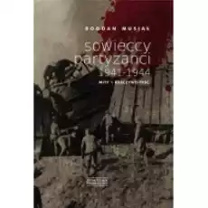 Sowieccy Partyzanci 19411944 Musiał Bogdan Książki Historia