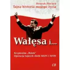 Wałęsa i Kryptonim Bolek Operacja tajnych służb Książki Historia