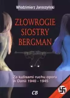 Złowrogie siostry Bergman Za kulisami ruchu oporu Książki Literatura faktu