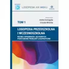 Logopedia przedszkolna i wczesnoszkolna T1 Książki Nauki humanistyczne