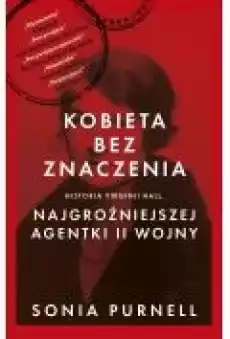 Kobieta bez znaczenia Historia Virginii Hall najgroźniejszej agentki II Wojny Książki Biograficzne